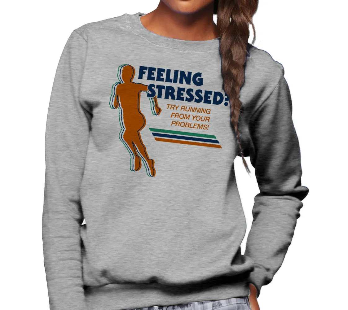 Unisex Feeling Stressed? Try Running from Your Problems Sweatshirt
